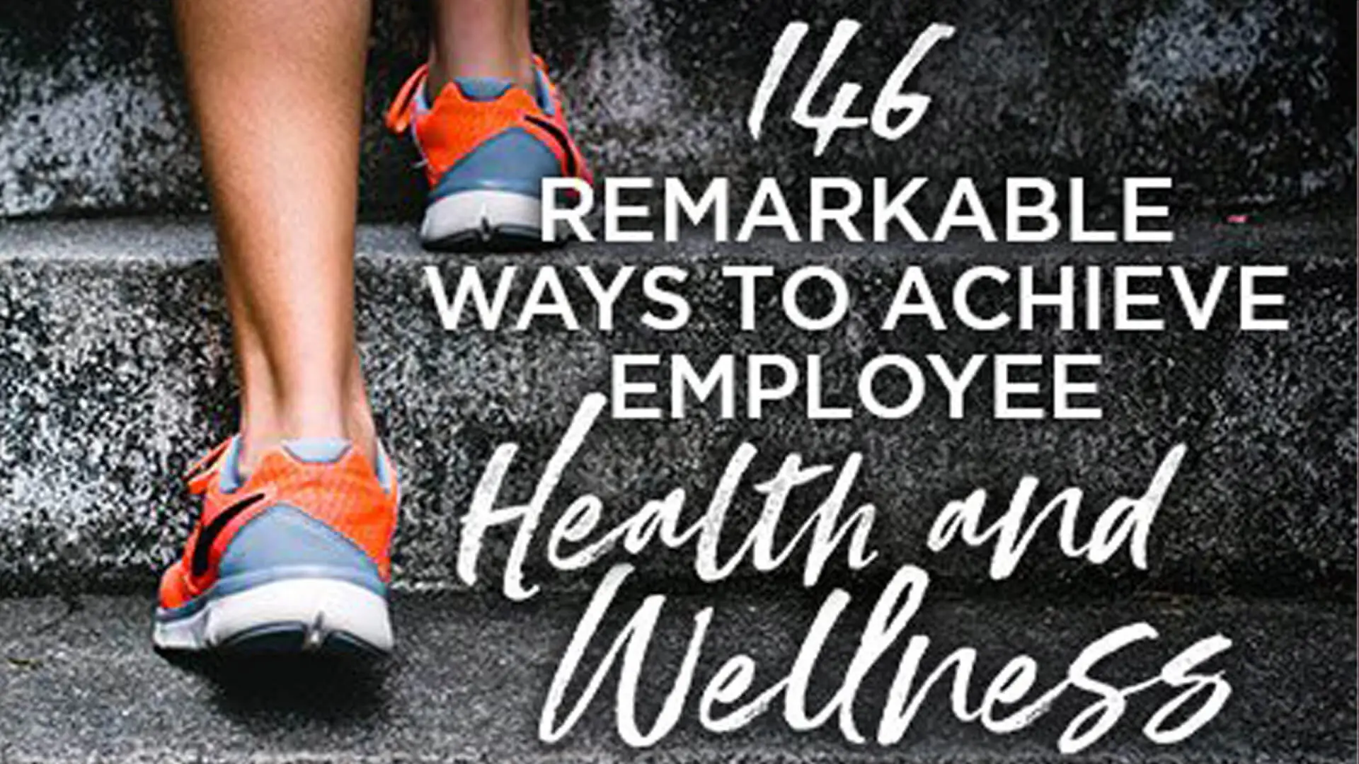 146 Remarkable Ways to Achieve Employee Health and Wellness