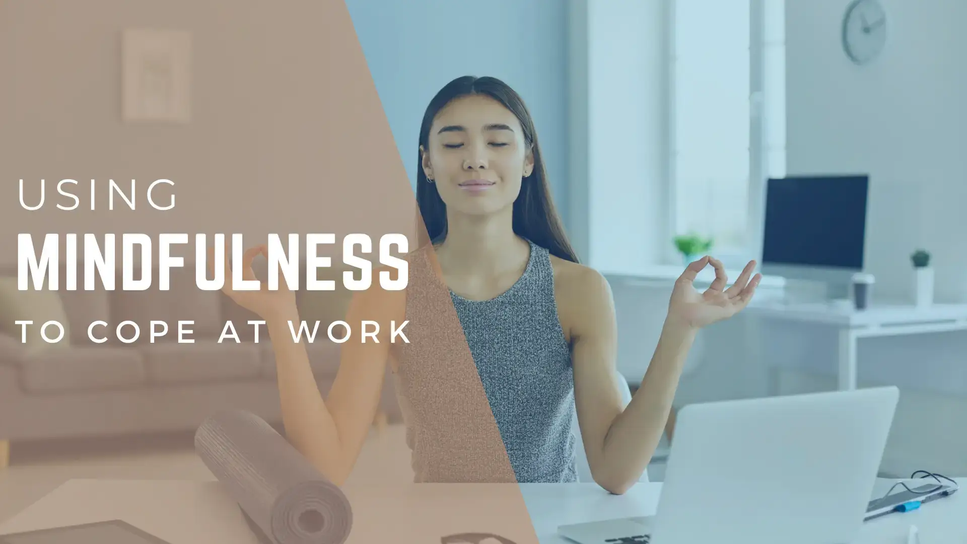 Image with text saying using mindfulness to cope at work