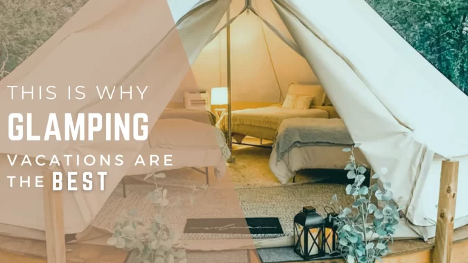 Why You Need to Book a Glamping Vacation in 2023! Image with blog title called Why You Need to Book a Glamping Vacation in 2023!