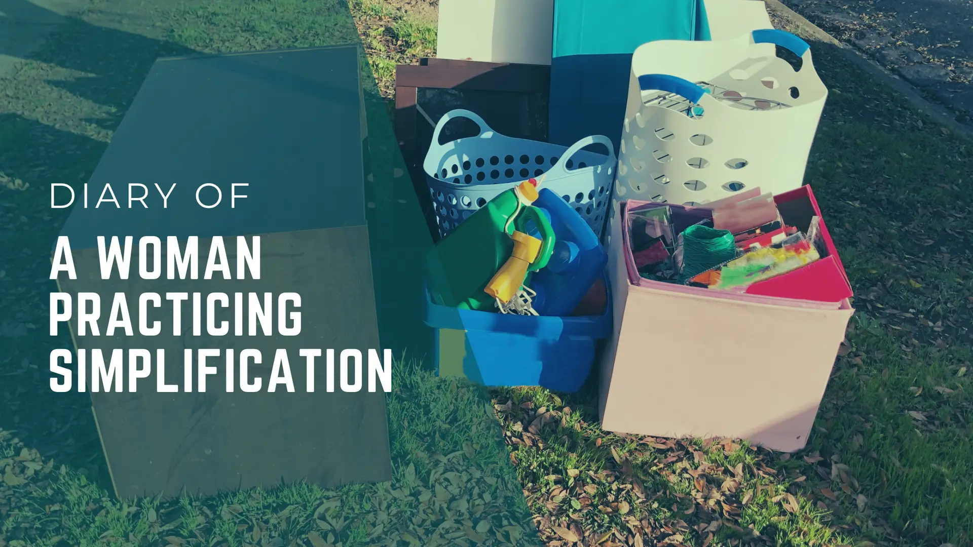 Blog Banner with text Diary of A Woman Practicing Simplification