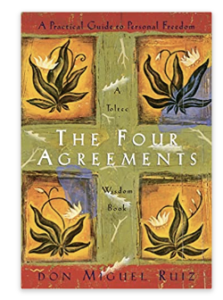 THE FOUR AGREEMENTS: A PRACTICAL GUIDE TO PERSONAL FREEDOM (A TOLTEC WISDOM BOOK) BY DON MIGUEL RUIZ