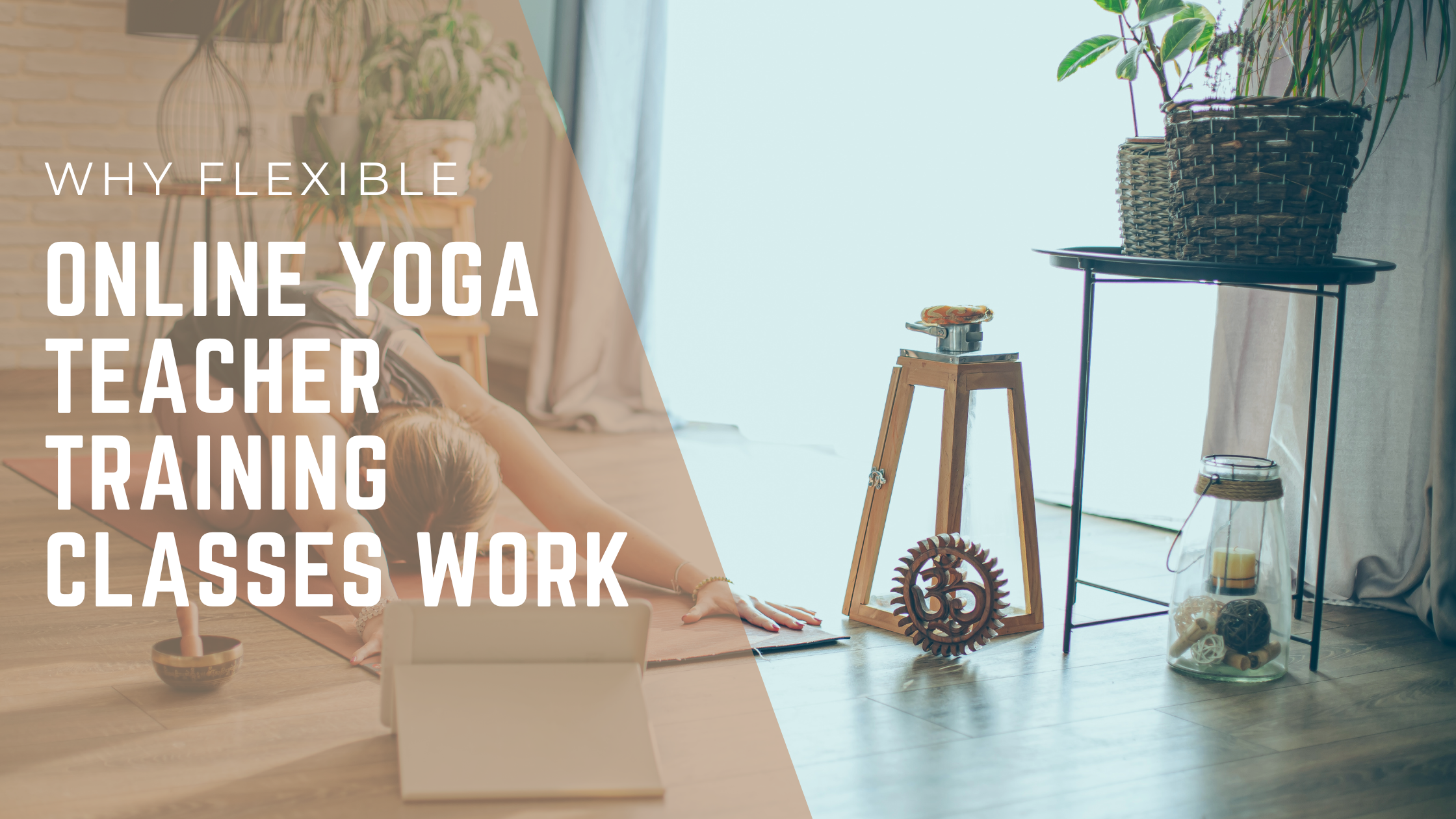 Blog Banner withWhy Flexible Online Yoga Teacher Training Classes Work