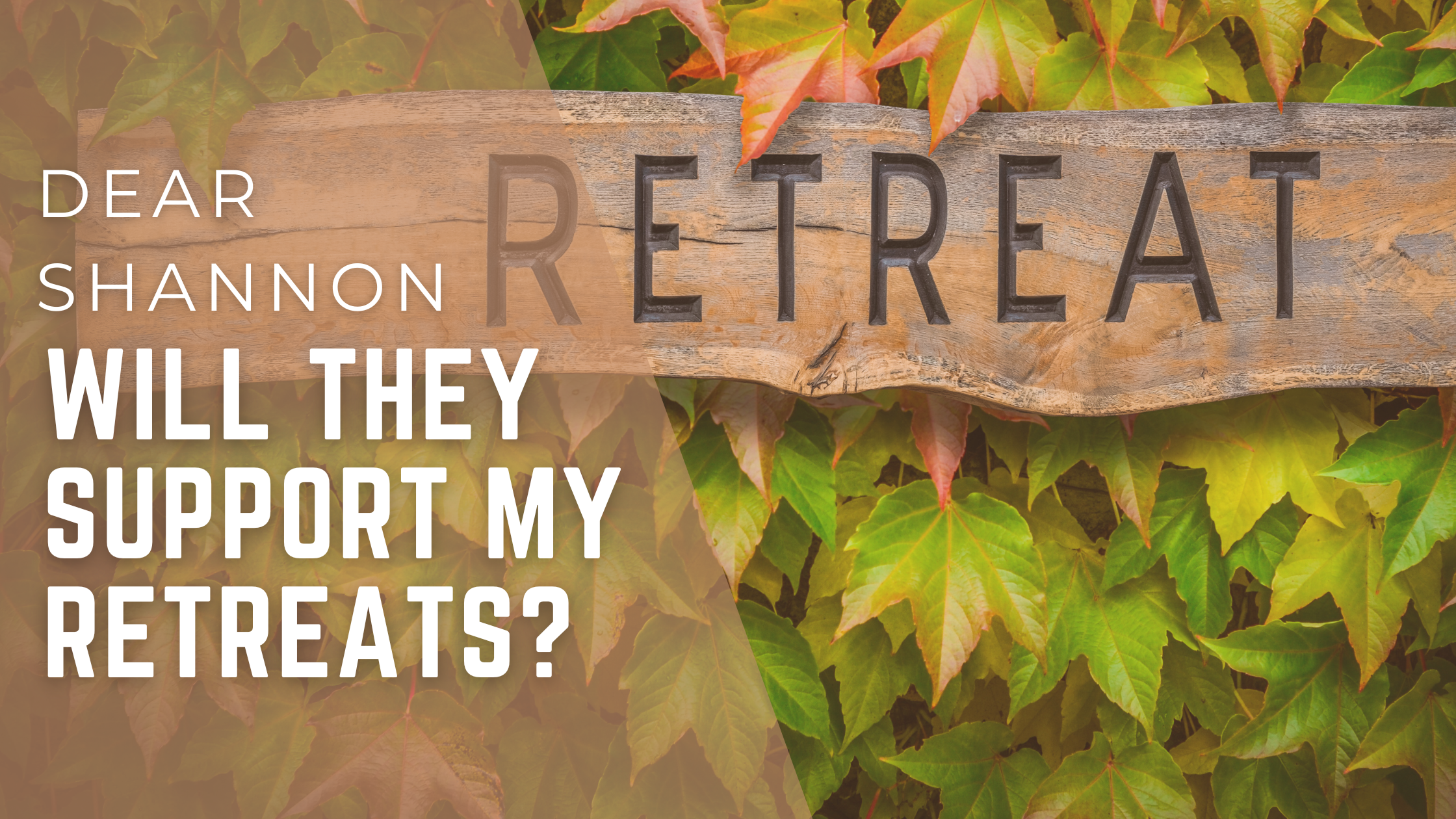 Dear Shannon - Will They Support My Retreats? blod banner