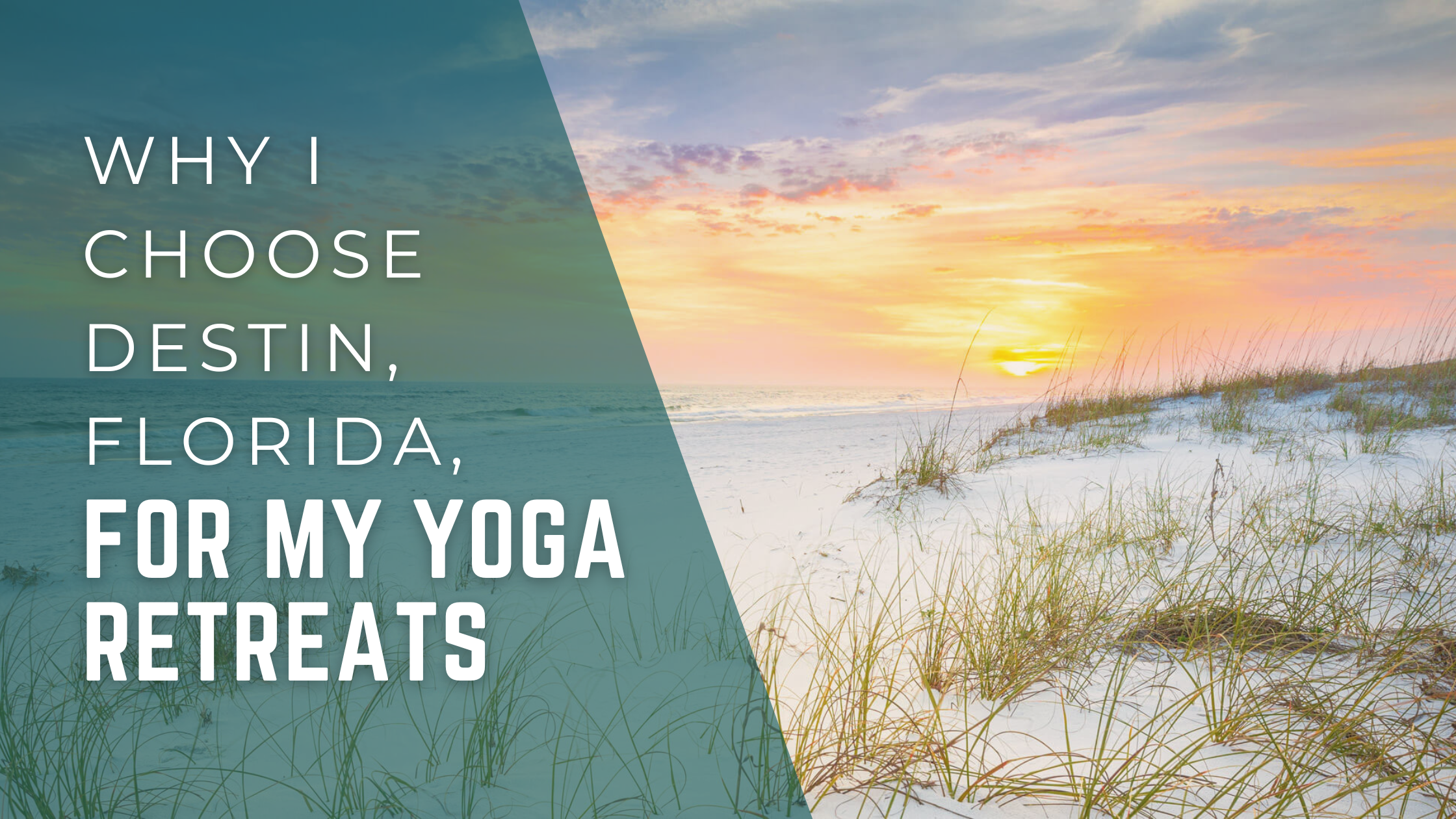 Why I Choose Destin, Florida, for My Yoga Retreats Blog Banner