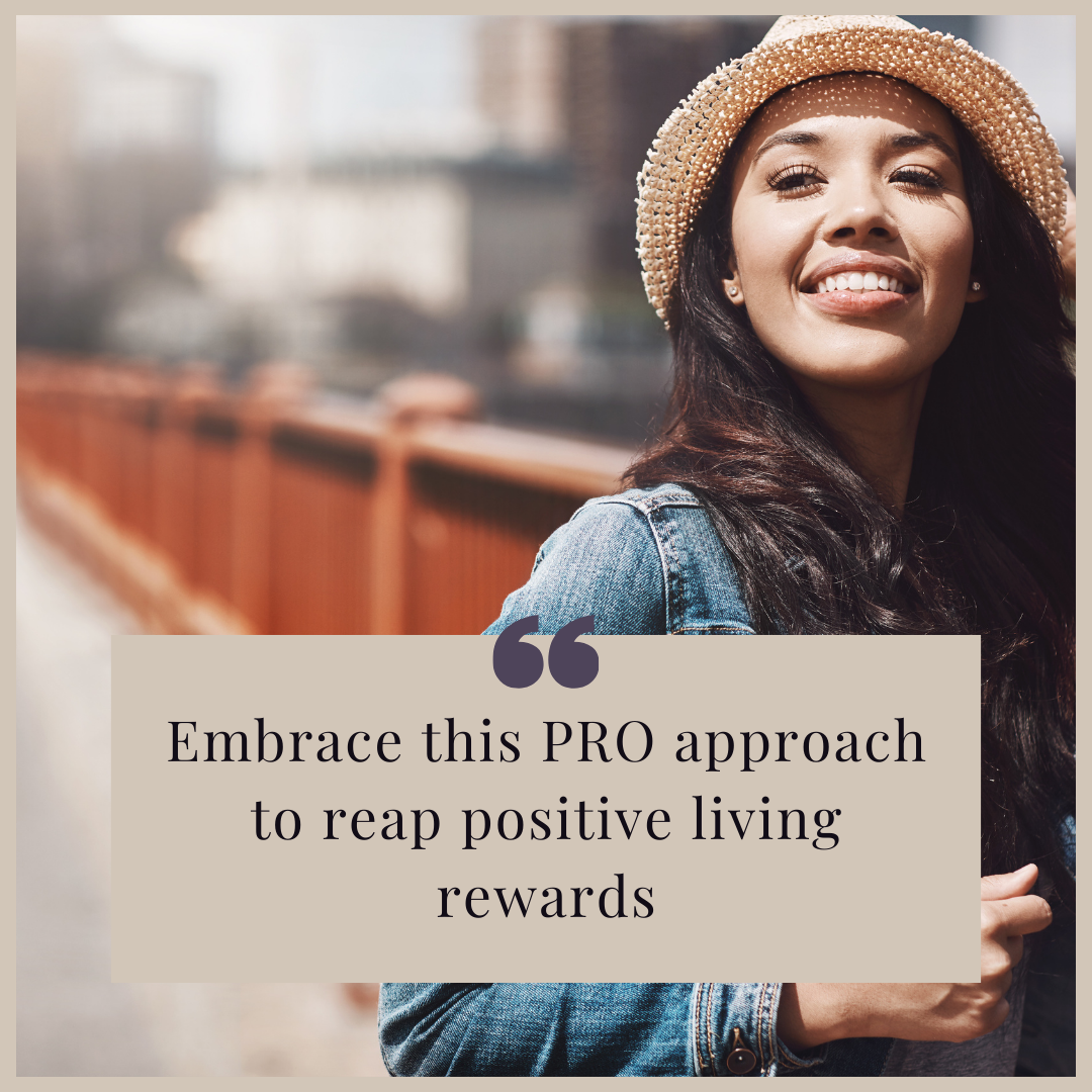 Embracing the Pro Approach: The Power of Positive Living