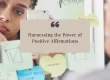 Harnessing the Power of Positive Affirmations