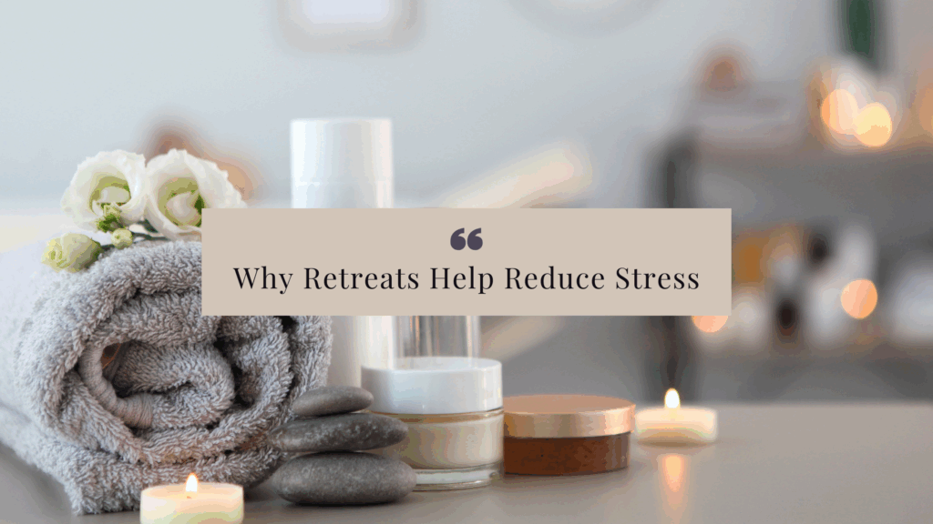 Why Retreats Help Reduce Stress - Mind & Body Complete - Reducing Stress Penthouse Retreat