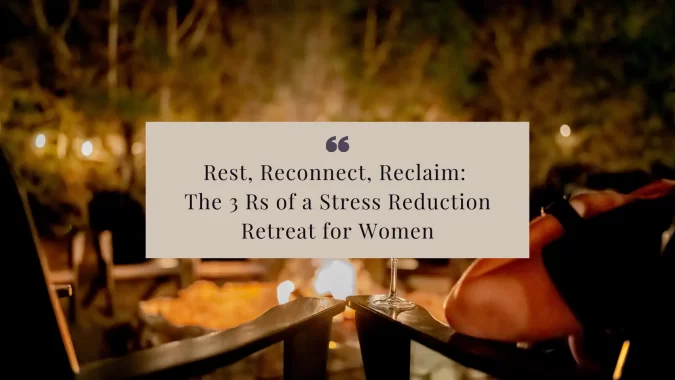 Discover how women stress reduction retreats help you rest deeply, reconnect with yourself, and reclaim your joy. Learn why these 3 R’s are the foundation for true healing and transformation.