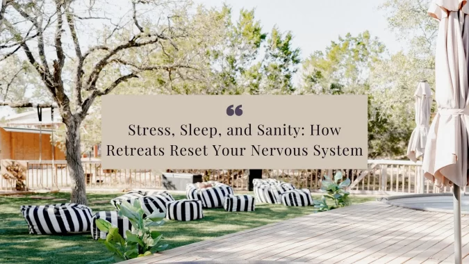 Discover how stress reduction retreats for women restore sleep, sanity, and balance by resetting your nervous system.
