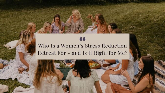 Women relaxing at a stress reduction retreat in nature, journaling and connecting