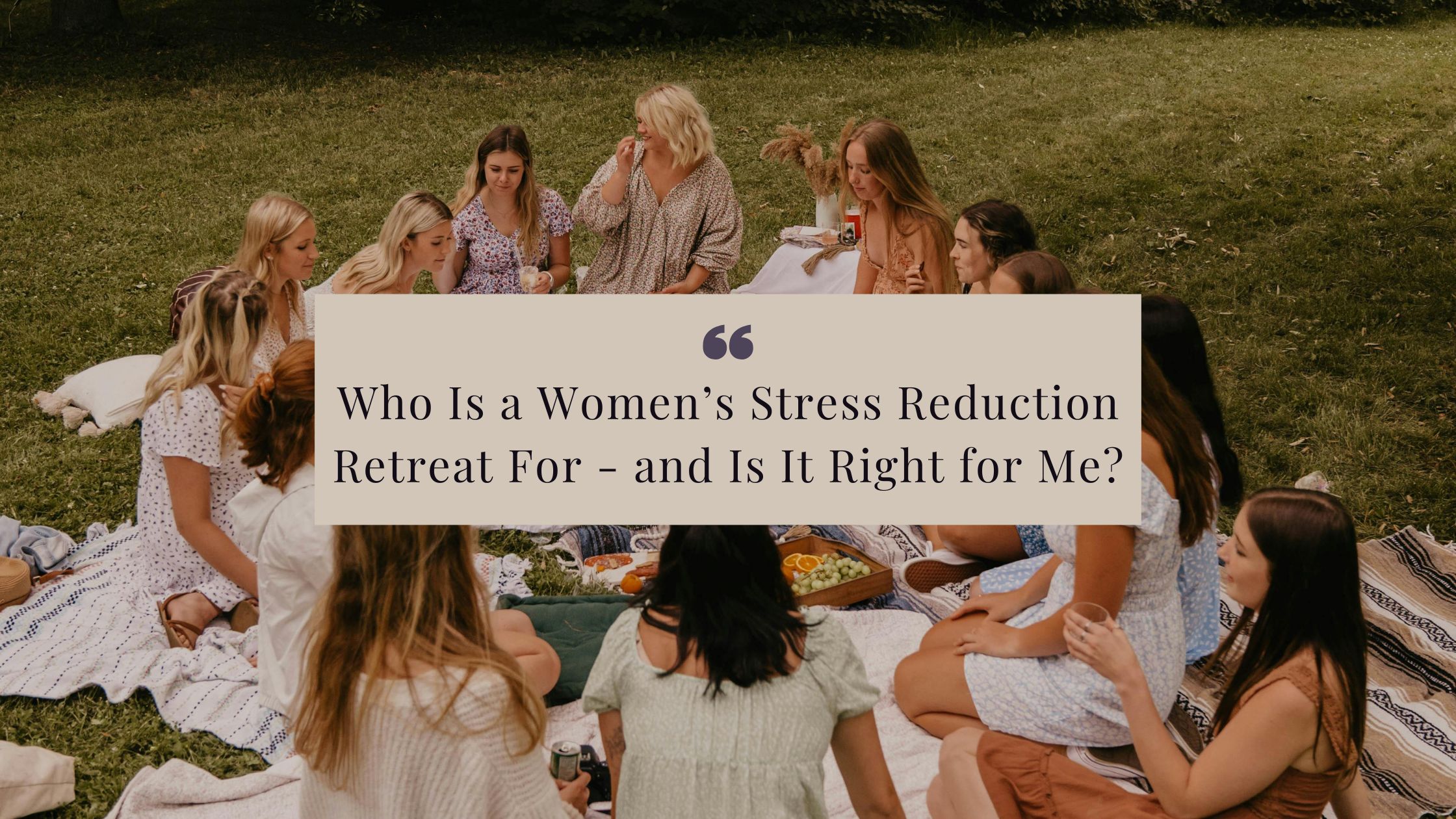 Women relaxing at a stress reduction retreat in nature, journaling and connecting