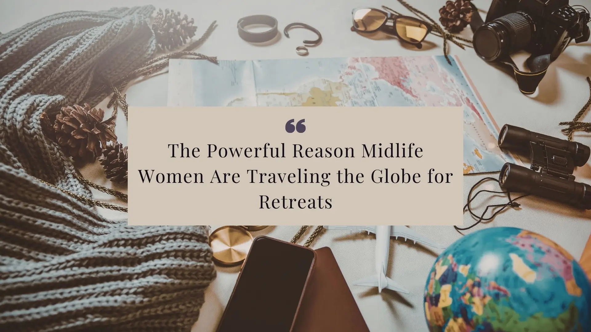 The Powerful Reason Midlife Women Are Traveling the Globe for Retreats The Powerful Reason Midlife Women Are Traveling the Globe for Retreats