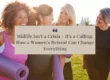 Midlife Isn't a Crisis - It's a Calling: How a Women's Retreat Can Change Everything