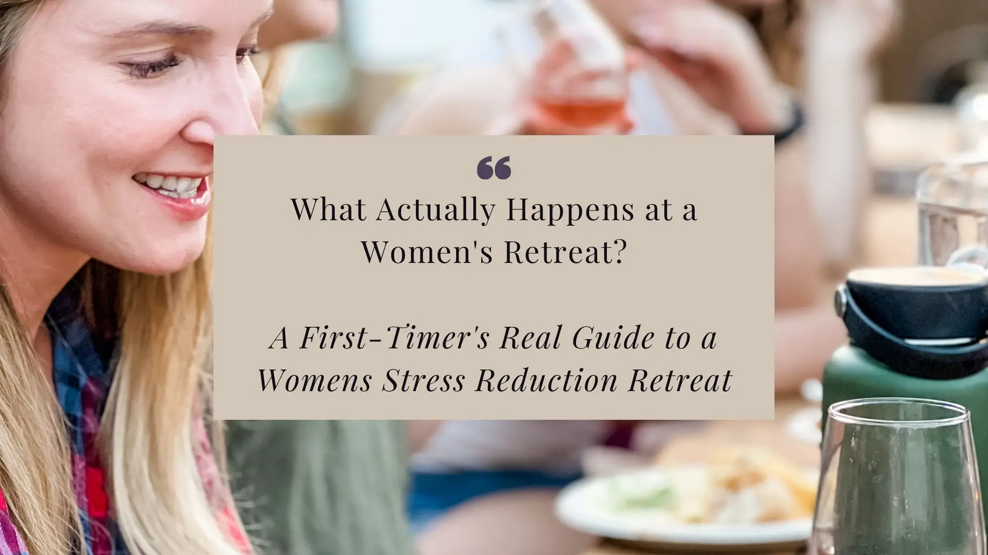 What Actually Happens at a Women's Retreat? (A First-Timer's Real Guide to a Womens Stress Reduction Retreat)