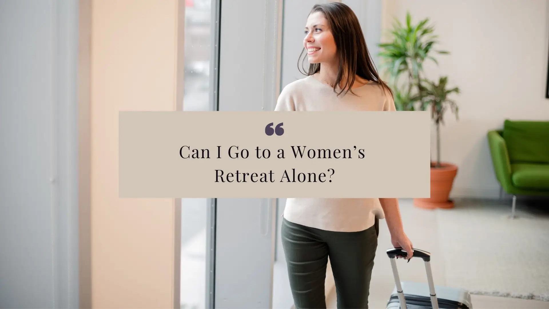 Can I Go to a Women’s Retreat Alone?