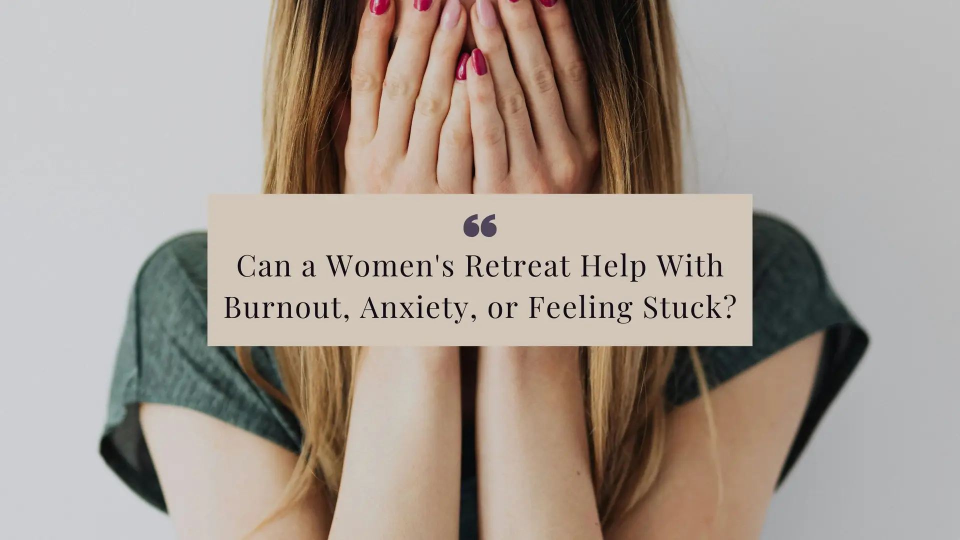 Can a Women's Retreat Help With Burnout, Anxiety, or Feeling Stuck?