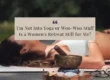 I'm Not Into Yoga or Woo-Woo Stuff - Is a Women's Retreat Still for Me?