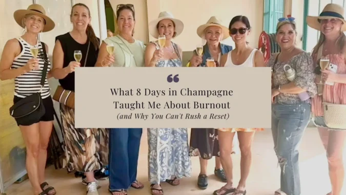 What 8 Days in Champagne Taught Me About Burnout and Why You Can’t Rush a Reset What 8 Days in Champagne Taught Me About Burnout and Why You Can't Rush a Reset