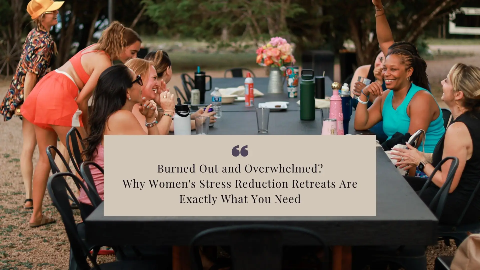 Burned Out and Overwhelmed_ Why Women's Stress Reduction Retreats Are Exactly What You Need