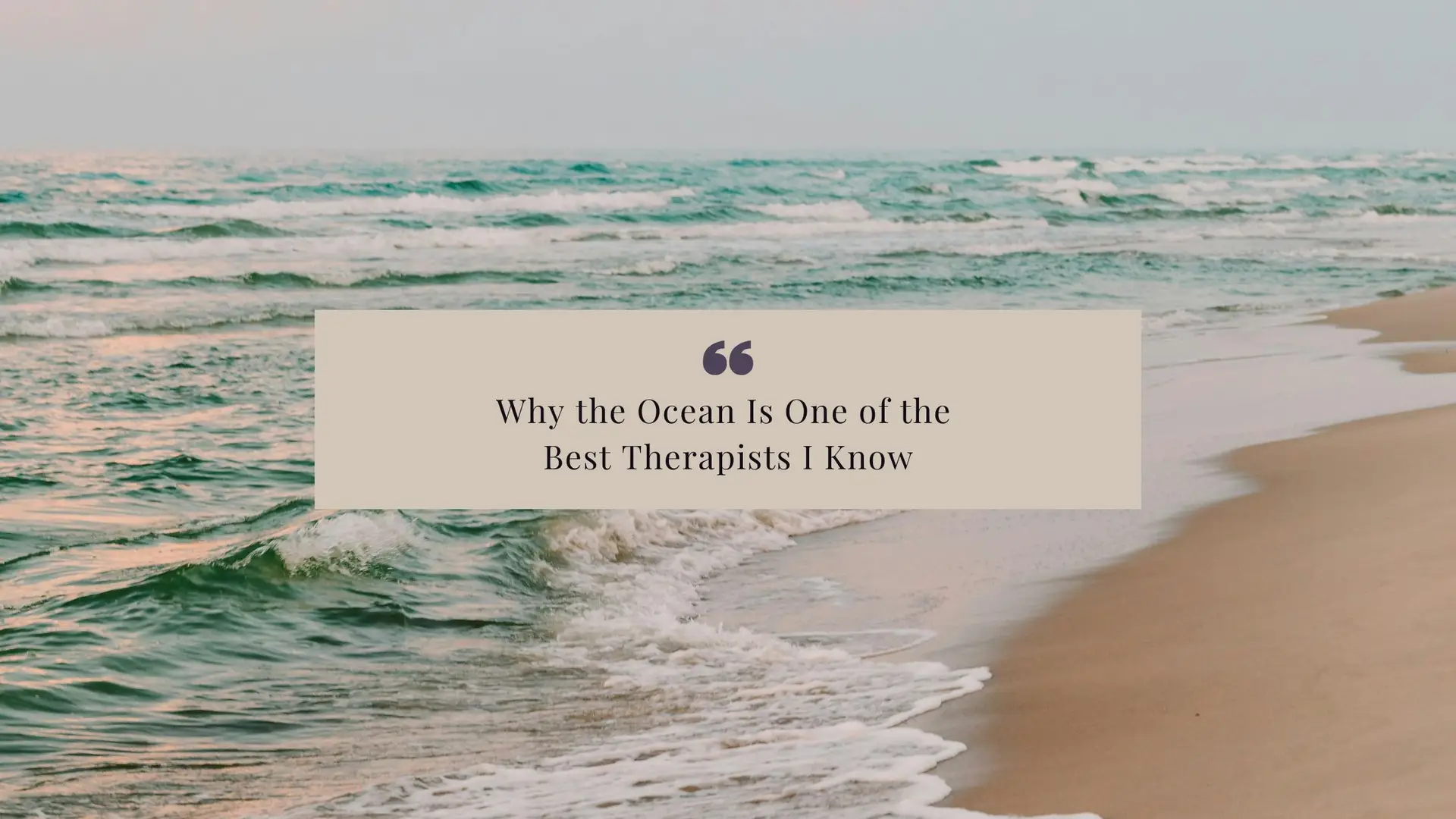 Why the Ocean Is One of the Best Therapists I Know