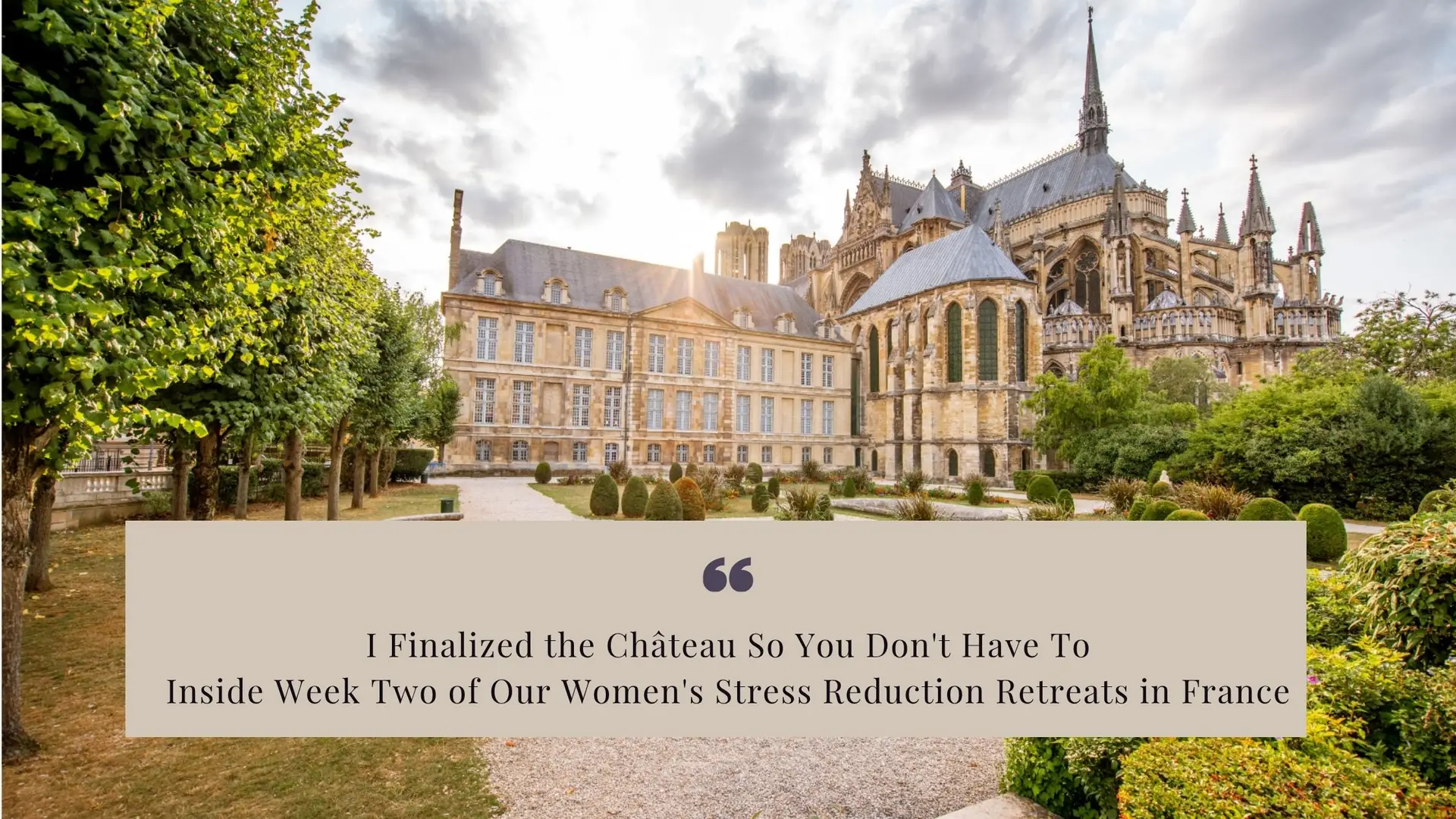 I Finalized the Château So You Don't Have To: Inside Week Two of Our Women's Stress Reduction Retreats in France